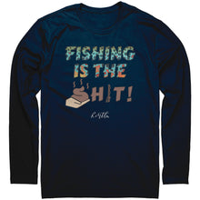 Load image into Gallery viewer, RMTL Fishing is the Sh*t Long Sleeve